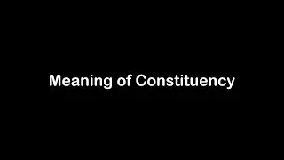 What is the Meaning of Constituency | Constituency Meaning with Example