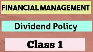 Financial Management Chapter : Dividend Policy (Class 1)