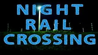 Relax nature magic (Night Rail Crossing) / Магия природы (Ночной переезд)