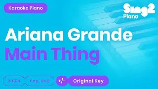 main thing Karaoke | Ariana Grande (Karaoke Piano)