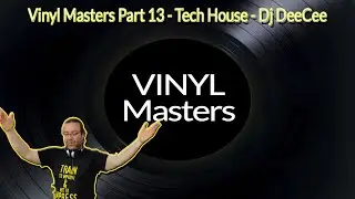 Vinyl Masters Part 13 - Tech House - Mixed by Dj DeeCee