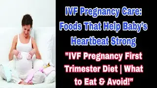 👉IVF Pregnancy First Trimester Diet | IVF Pregnancy Care: Foods That Help Baby&rsquo;s Heartbeat Strong 