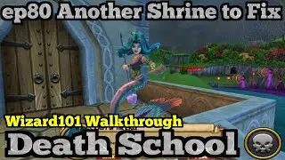 Wizard101 Прохождение Школы Смерти 2025, эпизод 80. Ещё одно святилище, которое нужно починить.