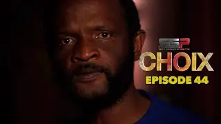 CHOIX - Saison 01 - Episode 44 - 09 Avril 2021