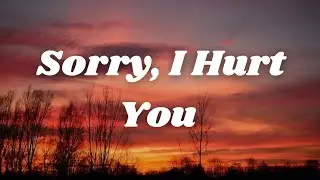 Sorry I Hurt You &ndash; Emotional Lo-Fi Love Song (Official Lyric Video) | Heartfelt Chill Vibes 💔