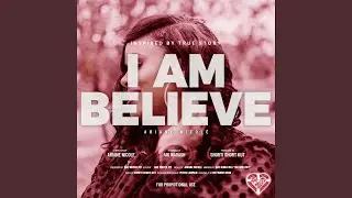I Am Believe (feat. Ariane Nicole & produced by Shorti Short Kut)