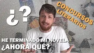 HE TERMINADO MI NOVELA ¿AHORA QUÉ? | CONCURSOS LITERARIOS | CONSEJOS | Pablo Ferradas