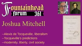 FF-361: Joshua Mitchell on Alexis de Tocqueville's liberalism and how it can save the West