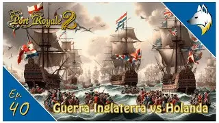Comienza la Guerra contra Holanda | Port Royale 2 Imperio y Piratas | Ep. 40
