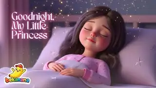 🎵 Goodnight, My Little Princess, Lullaby Song | Kids Nursery Rhymes | bekanana