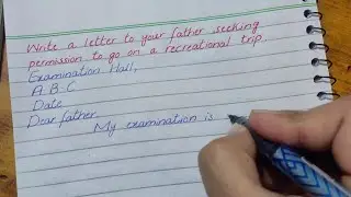 Write a letter to your father seeking permission to go on a recreational trip | inter students