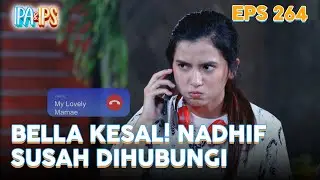 Bella kesal ke Nadhif karena susah dihubungi | IPA & IPS | EPS.264 (5/5)