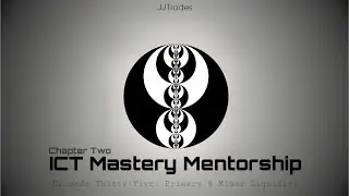 ICT Mastery Mentorship - Episode 35: Primary & Minor Liquidity 🫗