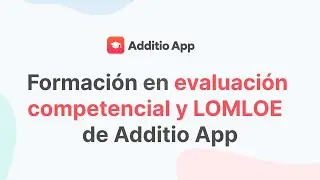 Обучение компетенциям и LOMLOE приложения Additio (сессия 5 сентября)