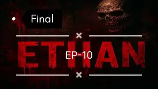 रात का अकेलापन | ETHAN HORROR STORY | Episode -10, FINAL..  #story #horror #episode #dangerous