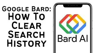 How To Clear Google Bard Search History