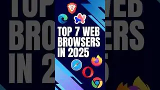 7 BEST Browsers You NEED to Try in 2025! 🚀