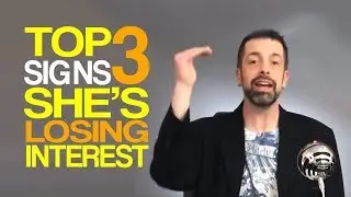 Top 3 Signs She's Losing Interest