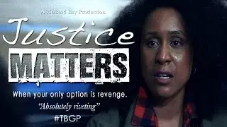 Justice Matters - Short Film #TBGP