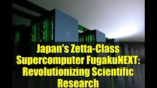 Japan's Zetta-Class Supercomputer FugakuNEXT: Revolutionizing Scientific Research