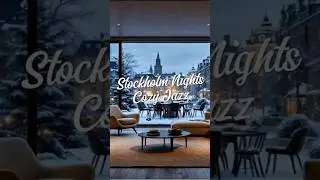 Cozy Jazz & Nordic Elegance | Stockholm Snowy Nights