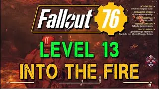 Fallout 76 - Level 13 Character - Into the Fire