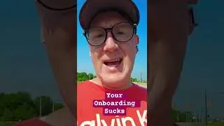 Your Onboarding Sucks.