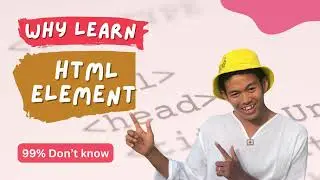Why learn HTML Elements?