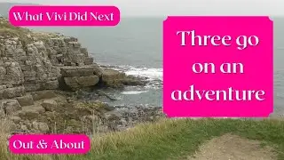 Out & About: Three go on an adventure!