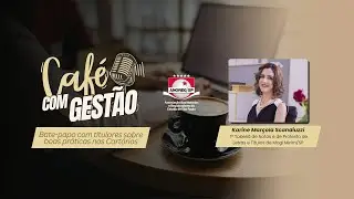 Podcast Café com Gestão - Episódio 1 - Karine Marçola Scandiuzzi