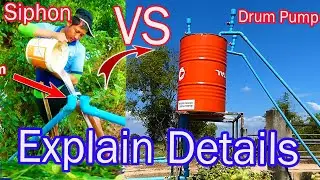Explain details about Drum Pump Vs Siphon System process-Videos Vs both Systems no Electricity power