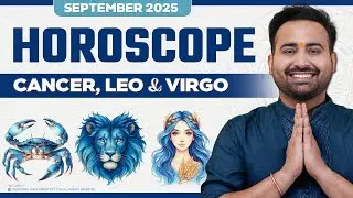 September 2025 Horoscope | Cancer, Leo & Virgo Monthly Astrology Predictions!