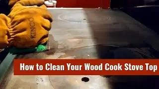 Cleaning Stainless Steel Wood Cook Stove Surface