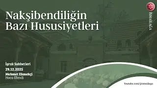 İşrak Sohbetleri: Nakşibendiliğin Bazı Hususiyetleri - Mehmet Ekmekçi Hoca Efendi @ismailagacom