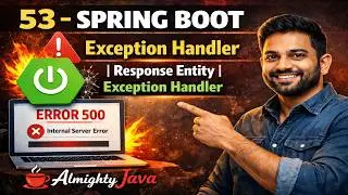 53 - Spring Boot : Exception Handler | Response Entity Exception Handler | Almighty Java