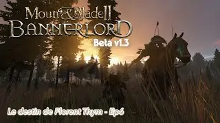 BANNERLORD | Beta 1.3 | Le destin de Florent Thym Ep6 [VOD]