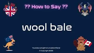🐑 🧶 How to Pronounce wool bale? (CORRECTLY) | Pronunciation Planet