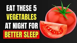 Over 65? Eat THESE 5 Vegetables at Night for Peaceful Sleep