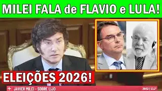 ELEI&Ccedil;&Atilde;O 2026 - OLHA o que MILEI APONTOU sobre FLAVIO BOLSONARO E LULA nas ELEI&Ccedil;&Otilde;ES que ir&atilde;o acontec
