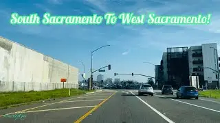 SOUTH SACRAMENTO TO WEST SACRAMENTO CALIFORNIA DRIVE!