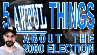 5 Awful Things About the 2000 Presidential Election