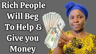 Do this to Attract Rich people who will beg to help you and be on your side