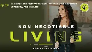 Ep 39 - Walking - The More Underated Tool For Stress Reduction, Longevity, And Fat Loss