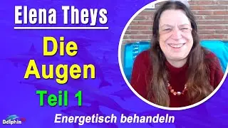 Die Augen energetisch behandeln - Teil 1 | Elena Theys