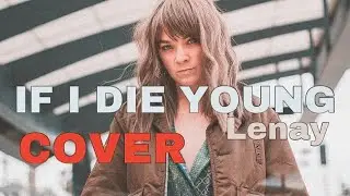 If I die young - Lenay Cover