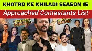 Khatro Ke Khiladi 15 Approached Contestants List || Blockbuster Contestants 😱 #khatronkekhiladi #new