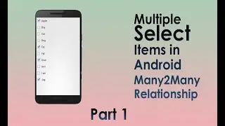 How to Select Multiple Items in Android Many to Many Relationship Part 1