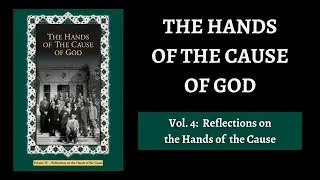 Hands of the Cause of God - Volume 4: Reflections on the Hands of the Cause