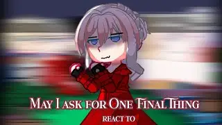 |2&times;|May I Ask for One Final Thing react to|READ WARNING|