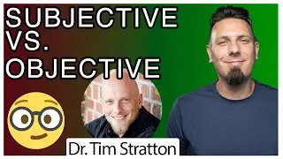 The Difference Between Subjective And Objective with Dr. Stratton